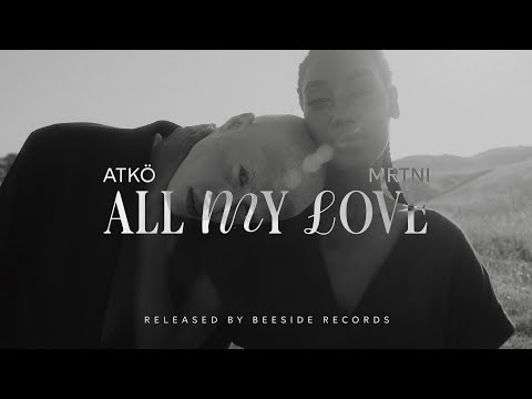 ATKÖ, MRTNI - All My Love