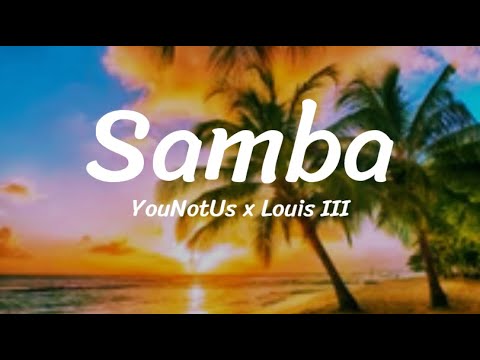 Samba ‐ YouNotUs x Louis III (Lyrics)