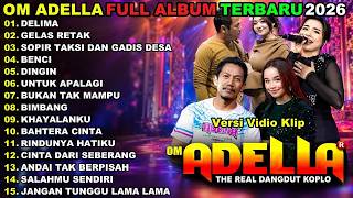 Download lagu DELIMA _ GELAS RETAK _ SOPIR TAKSI DAN GADIS DESA || OM  ADELLA FULL ALBUM TERBARU 2026 mp3