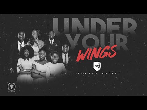 Armour Music Ministry-Under Your Wings (Official Lyric Video)