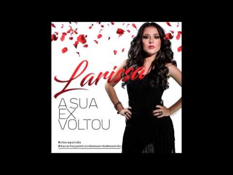 LARISSA A SUA EX VOLTOU