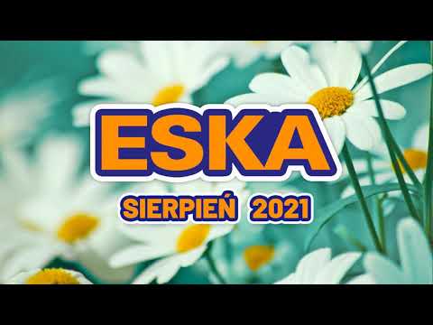 Radio Eska 2021 Sierpień ✬ Najnowsze Przeboje Radia Eska 2021 ✬ Najlepsza radiowa muzyka 2021 #3