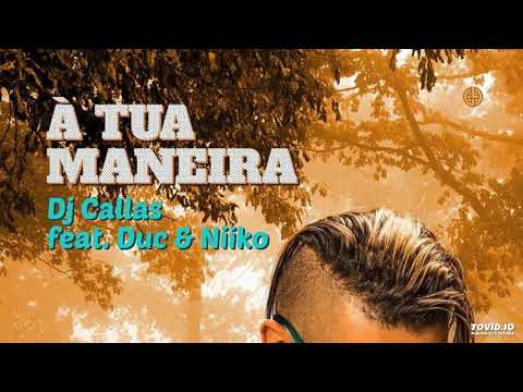 DJ Callas feat. Duc & Niiko – A Tua Maneira