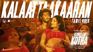 King of Kotha (Tamil) - Kalaattaakaaran Video  Dul