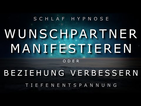 Tiefschlaf Hypnose 💓 Wunschpartner manifestieren ~ Beziehung verbessern ⚡ Sehr Sensitiv ⚡ [2020]