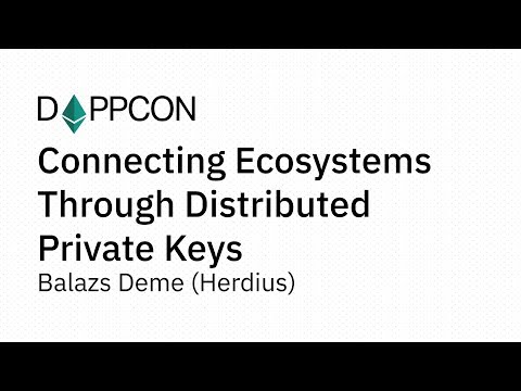 DAPPCON 2018: Connecting Ecosystems Through Distributed Private Keys - Balazs Deme (Herdius)