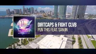 Dirtcaps & FIGHT CLVB feat. Sanjin - Pun This [OUT NOW!]