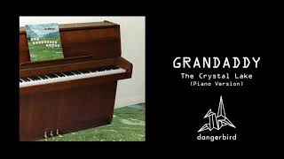 Grandaddy - The Crystal Lake (Piano Version)