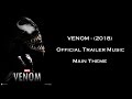 VENOM ( 2018 ) Official Trailer Music - Main Theme - Full Version