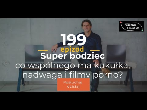 Epizod 199. Super bodziec; co wspólnego ma kukułka, nadwaga i filmy porno?