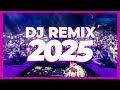 DJ REMIX 2025 Remixes Mashups Of Popular Songs 2025 DJ Remix Club Music Disco DJ Mix 2024
