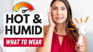What to Wear for *HOT & HUMID* Weather (Without Overheating!) 🔥