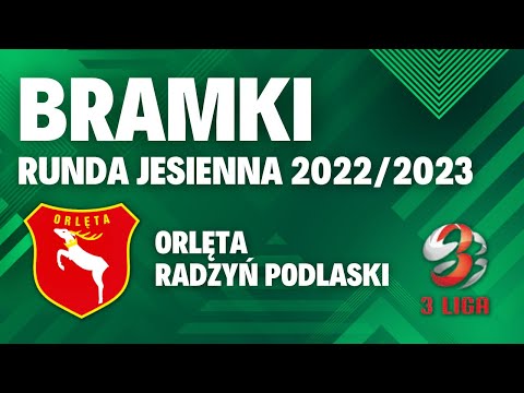 Orlęta Radzyń Podlaski | BRAMKI | Runda jesienna | Sezon 2022/2023