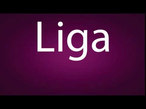 How to pronounce Liga