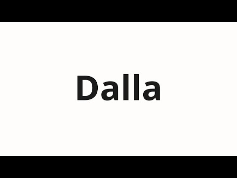 How to pronounce Dalla