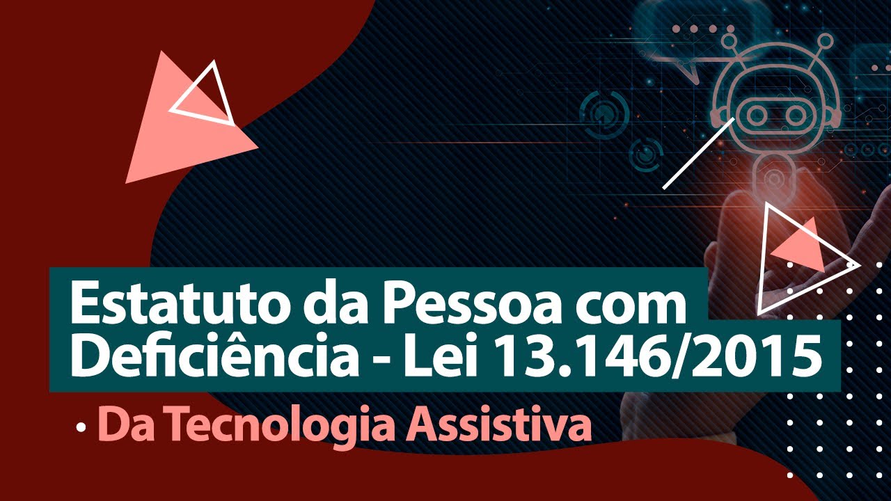 Lei 13.146/2015 - Da Tecnologia Assistiva