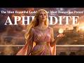 Aphrodite: The Goddess of Love - And the Most Dangerous Force on Olympus