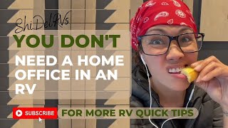 You don't need a Home Office in an RV
