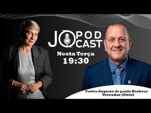 JÔPODCAST 19/05 #114 - Com o Vereador Carlos Augusto de paula Barbosa (GUTA)