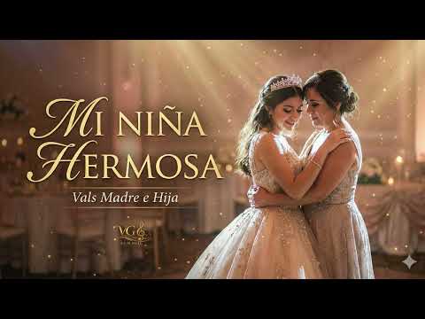 Mi Niña Hermosa 💖 Vals Madre e Hija | Canción para Quinceañera
