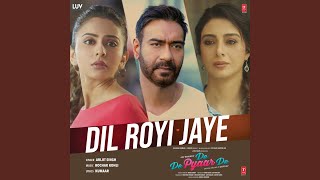 Dil Royi Jaye (From &quot;De De Pyaar De&quot;)