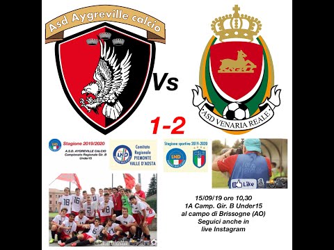 15.09.2019 1a Camp. REG. UNDER15 - STAG. 2019/2020 Andata - AYGREVILLE 2005 Vs Venaria Reale: 01-02;