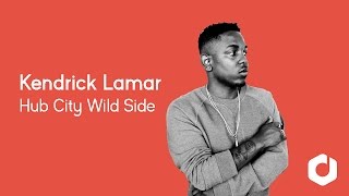 Kendrick Lamar - Hub City&#39;s Wild Side Lyrics