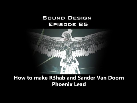 How To Make R3HAB & Sander Van Doorn Phoenix Lead Sound Design Episode 85