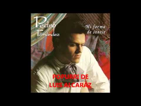 Popurri De Luis Alcaraz - Pedro Fernandez