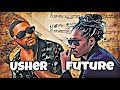 Future X Usher Truth Gonna Hurt You Confessions Pt 2