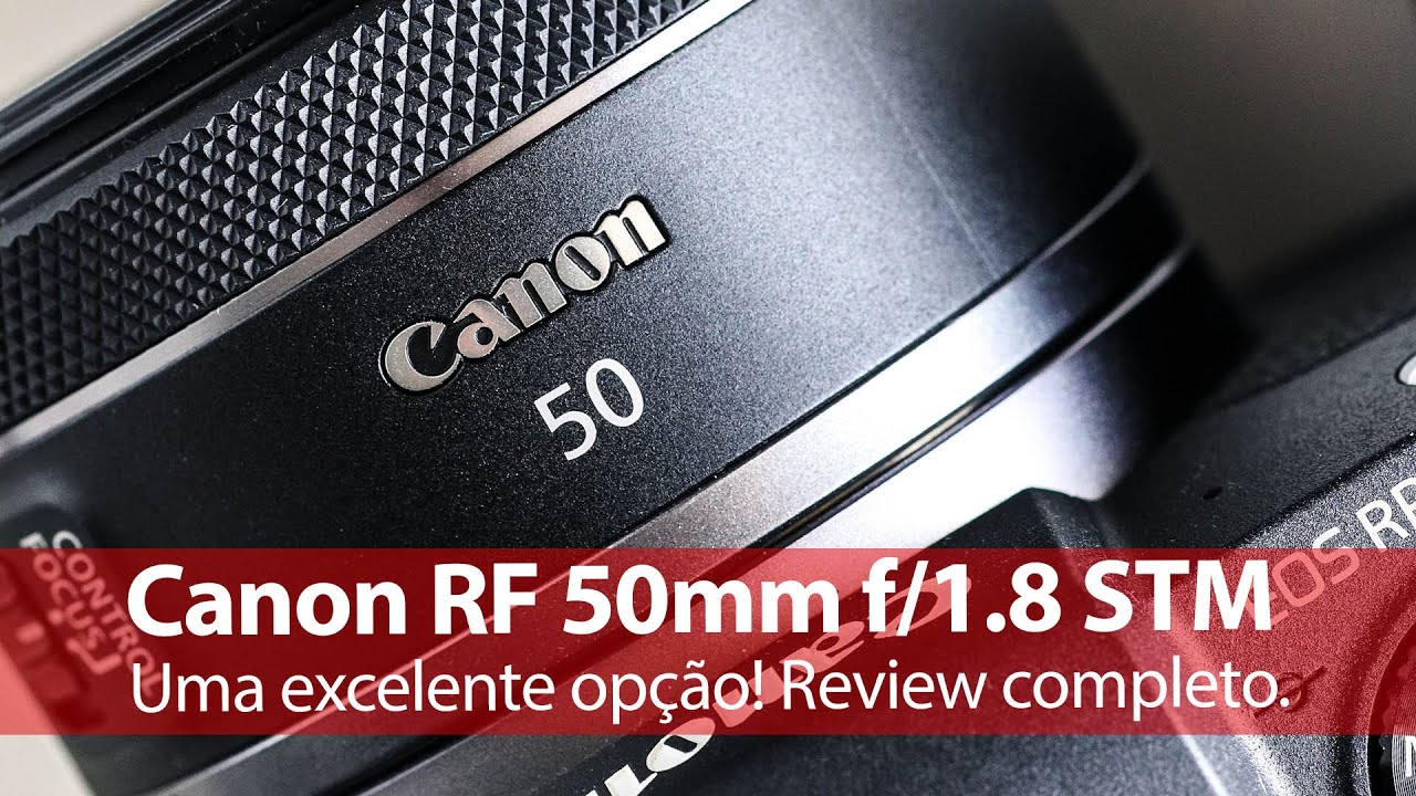 Canon RF 50mm f/1.8 STM - uma excelente opção! Review completo.