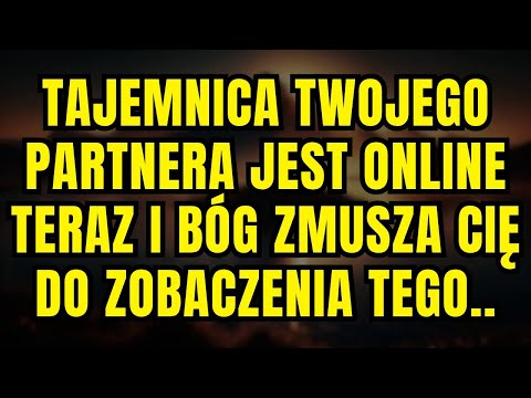 WIADOMOŚĆ OD ANIOŁÓW TAJEMNICA TWOJEGO PARTNERA JEST ONLINE TERAZ I BÓG ZMUSZA CIĘ DO ZOBACZENIA