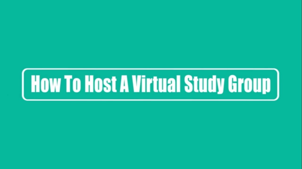 How To Host A Virtual Study Group