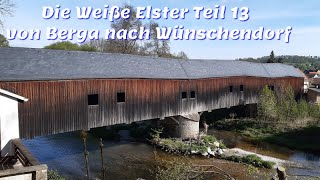 Die Weiße Elster Teil 13 von Berga nach Wünschendorf
