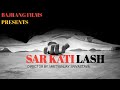 Sar Kati Lash Short Film Manoj Singh Starrer Directed By Mrityunjay Srivastav Bajrangfilms007
