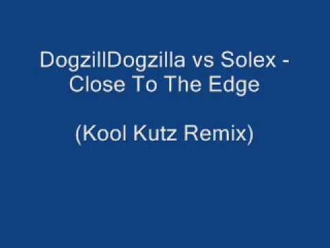 DogzillDogzilla vs Solex - Close To The Edge (Kool Kutz Remix)