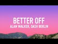 Alan Walker, Dash Berlin & Vikkstar - Better Off (Alone, Pt. III)
