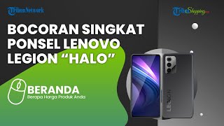 Menarik! Lenovo Legion ‘Halo’ akan Meluncur dengan Snapdragon 8+ Gen 1, Ini Bocoran Spesifikasinya