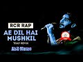 Trap Remix Ae Dil Hai Mushkil Rap Version RCR ASH Music