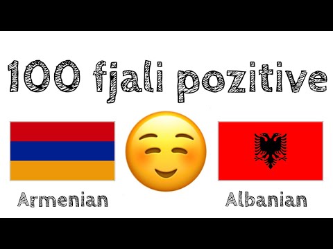 100 fjali pozitive +  komplomente - Armenisht + Shqip - (folës amtar)