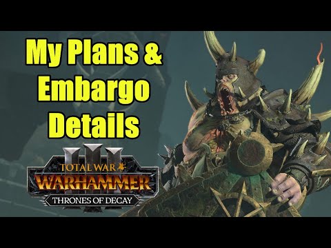 My Plans & Embargo Details For THRONES OF DECAY - Total War Warhammer 3