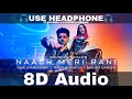 Naach Meri Rani (8D Audio) Guru Randhawa Ft. Nora Fatehi | Tanishk Bagchi |Nikhita G| HQ 3D Surround