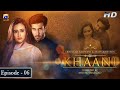Khaani - Episode 06 [Eng Sub] - Feroze Khan - Sana Javed - [HD] - Har Pal Geo