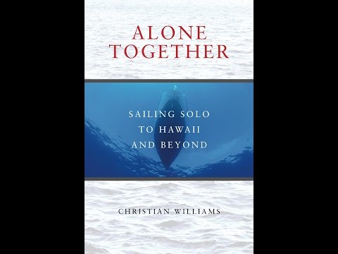 "Alone Together: Sailing Solo to Hawaii and Beyond" -- the Book Video