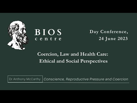 Bios 2023 Conference - Dr Anthony McCarthy on “Conscience, Reproductive Pressure and Coercion”