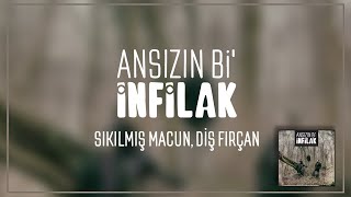 Ansızın Bi' İnfilak - Sıkılmış Macun, Diş Fırçan