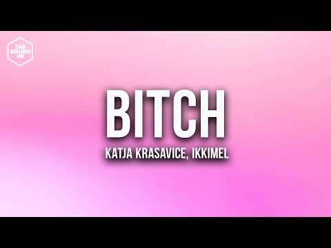 KATJA KRASAVICE x IKKIMEL - BITCH (Lyric Video)