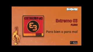 Extremo 03 - Para bien o para mal