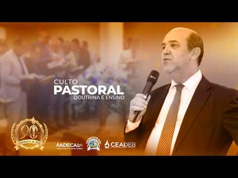 CULTO PASTORAL - DOUTRINA E ENSINO - PR. ADEMILSON BRITO