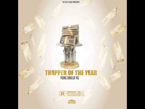 Yung Drilla YG - Trapper Of The Year (Official Audio)